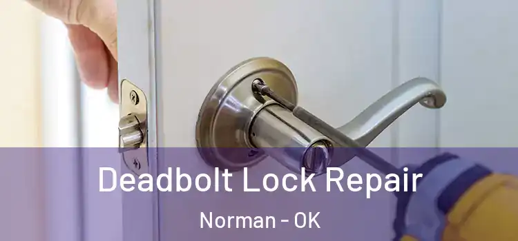 Deadbolt Lock Repair Norman - OK