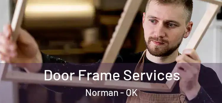 Door Frame Services Norman - OK
