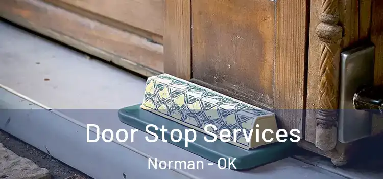 Door Stop Services Norman - OK