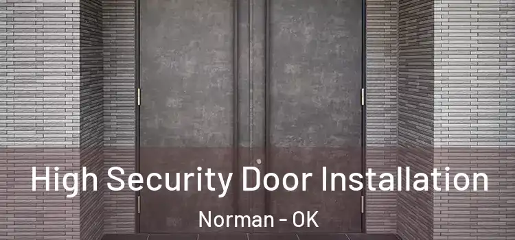 High Security Door Installation Norman - OK