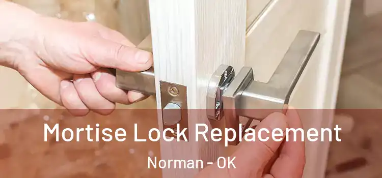 Mortise Lock Replacement Norman - OK